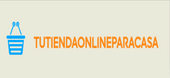 Tu Tienda online para Ti y Tu casa